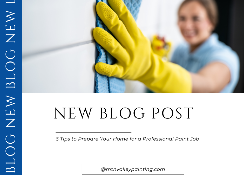 6 Tips to Prepare Your Home for a Professional Paint Job