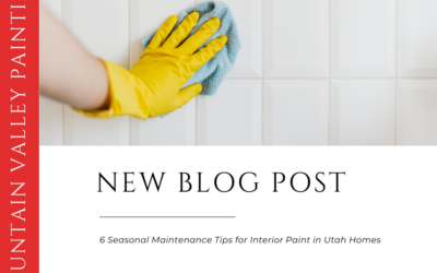 6 Seasonal Maintenance Tips for Interior Paint in Utah Homes