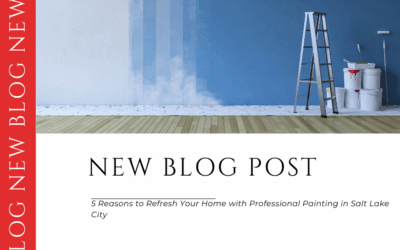 5 Reasons to Refresh Your Home with Professional Painting in Salt Lake City
