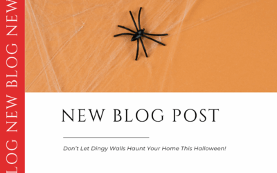 Don’t Let Dingy Walls Haunt Your Home This Halloween!