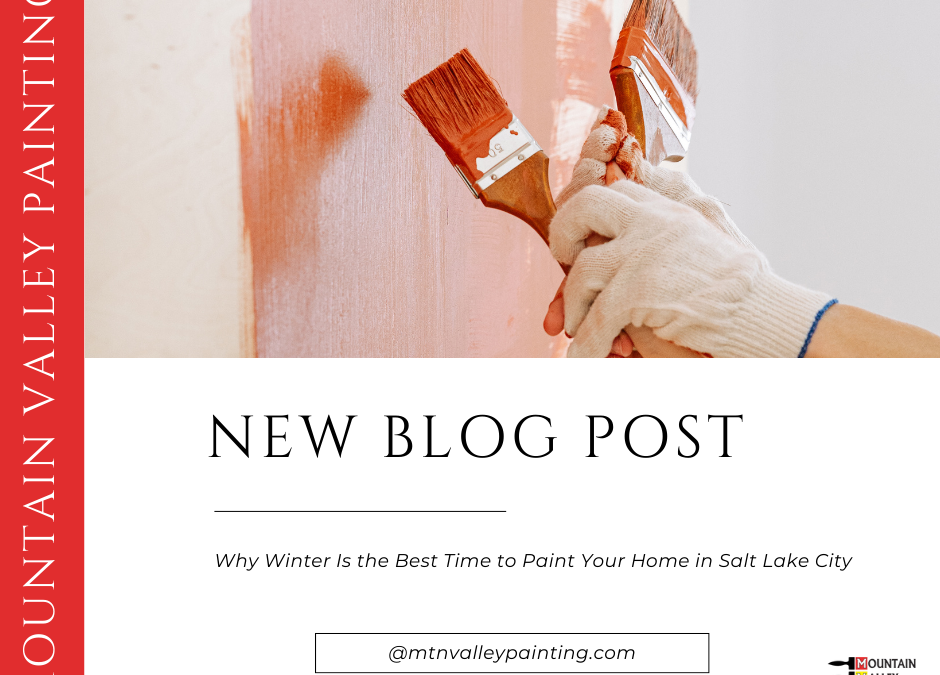 Why Winter Is the Best Time to Paint Your Home in Salt Lake City