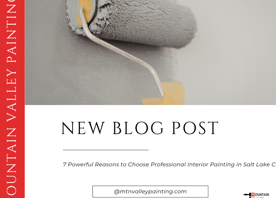 7 Powerful Reasons to Choose Professional Interior Painting in Salt Lake City