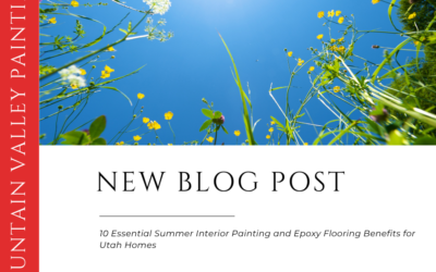 10 Essential Summer Interior Painting and Epoxy Flooring Benefits for Utah Homes