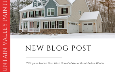 7 Ways to Protect Your Utah Home’s Exterior Paint Before Winter